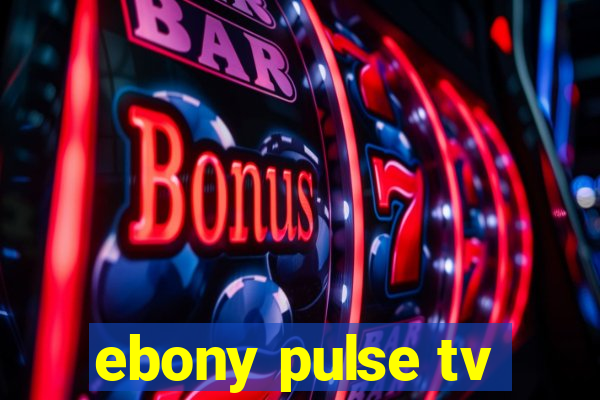 ebony pulse tv